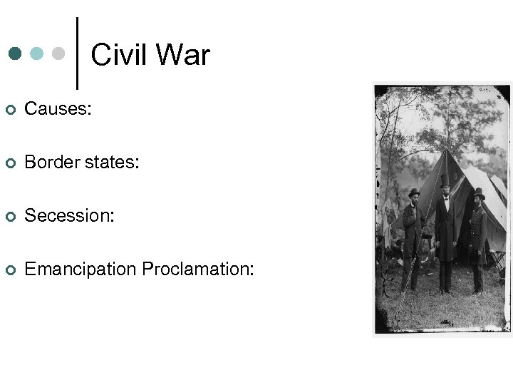 Civil War ¢ Causes: ¢ Border states: ¢ Secession: ¢ Emancipation Proclamation: 