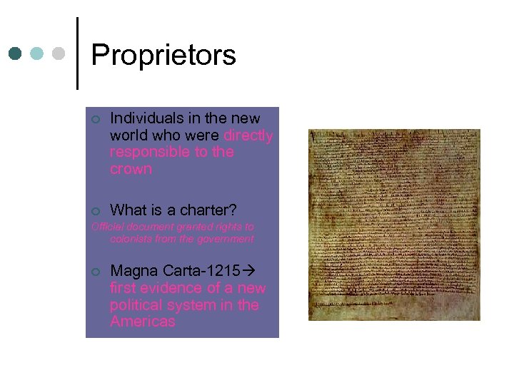 Proprietors ¢ Individuals in the new world who were directly responsible to the crown
