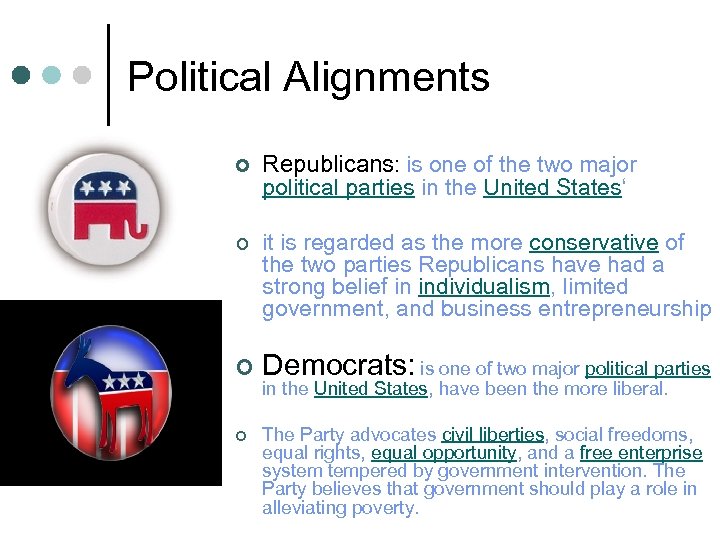 Political Alignments ¢ Republicans: is one of the two major political parties in the