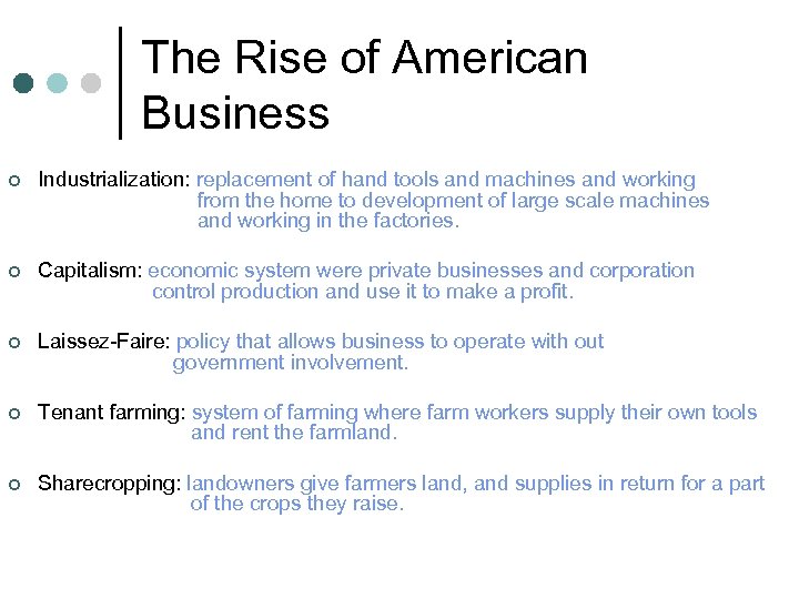 The Rise of American Business ¢ Industrialization: replacement of hand tools and machines and
