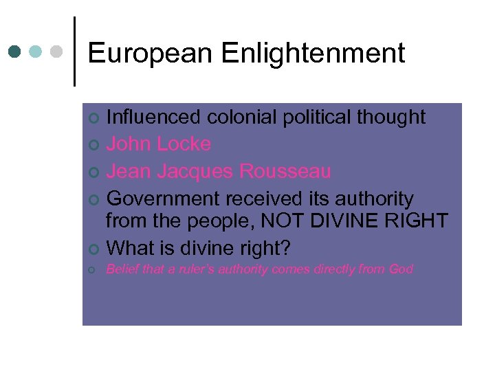 European Enlightenment Influenced colonial political thought ¢ John Locke ¢ Jean Jacques Rousseau ¢