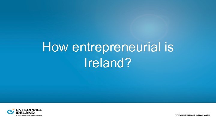 How entrepreneurial is Ireland? 