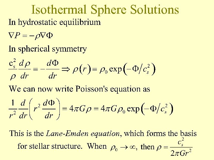 Isothermal Sphere Solutions This is the Lane-Emden equation, which forms the basis for stellar