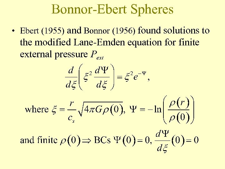 Bonnor-Ebert Spheres • Ebert (1955) and Bonnor (1956) found solutions to the modified Lane-Emden