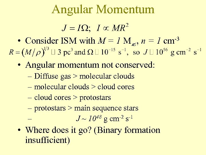 Angular Momentum • Consider ISM with M = 1 M , n = 1