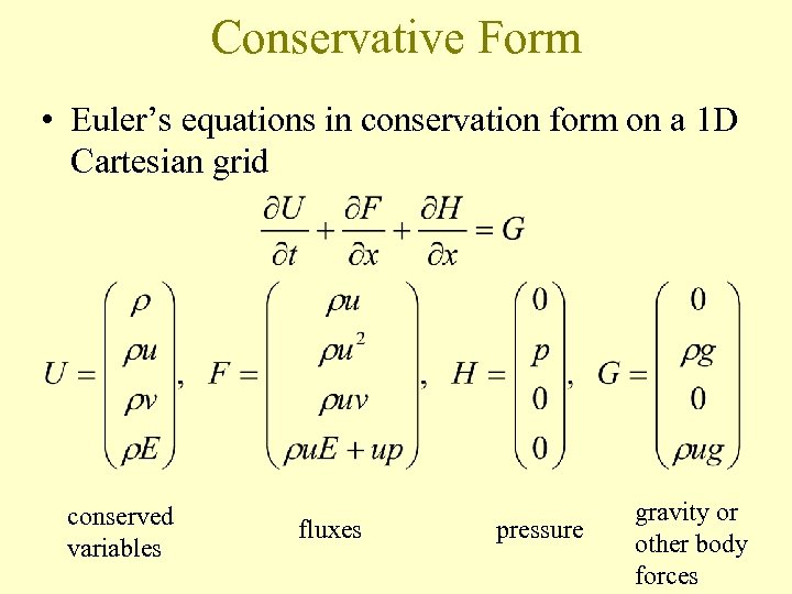 Conservative Form • Euler’s equations in conservation form on a 1 D Cartesian grid