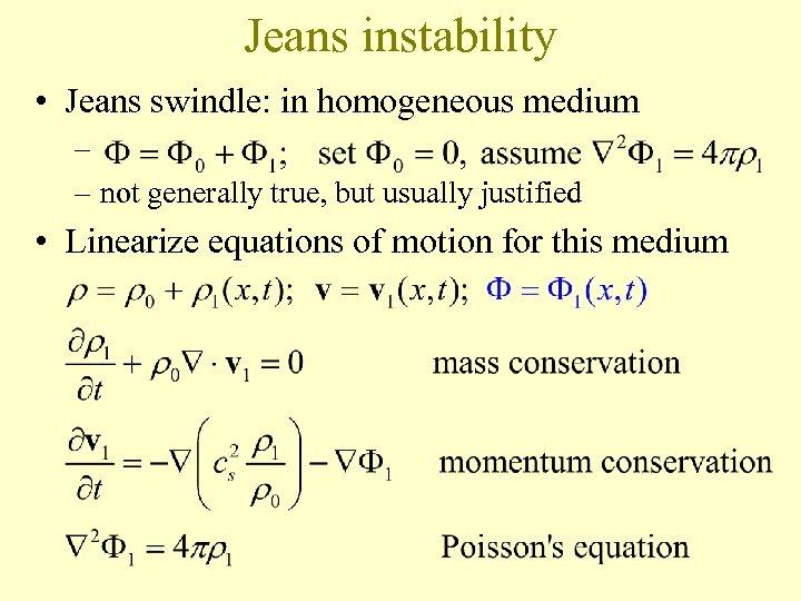 Jeans instability • Jeans swindle: in homogeneous medium – – not generally true, but
