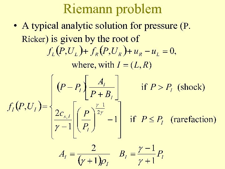 Riemann problem • A typical analytic solution for pressure (P. Ricker) is given by
