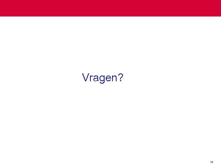Vragen? 14 