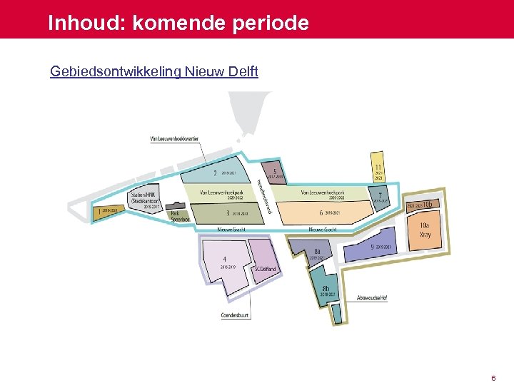 Inhoud: komende periode Gebiedsontwikkeling Nieuw Delft 6 