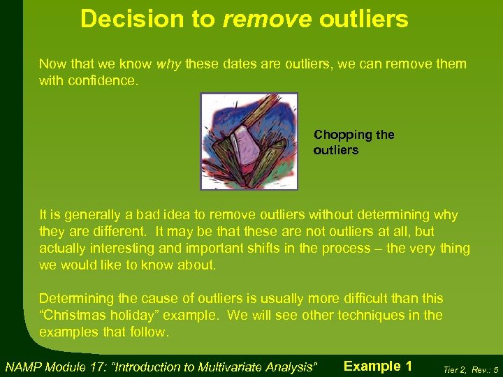 Decision to remove outliers Now that we know why these dates are outliers, we