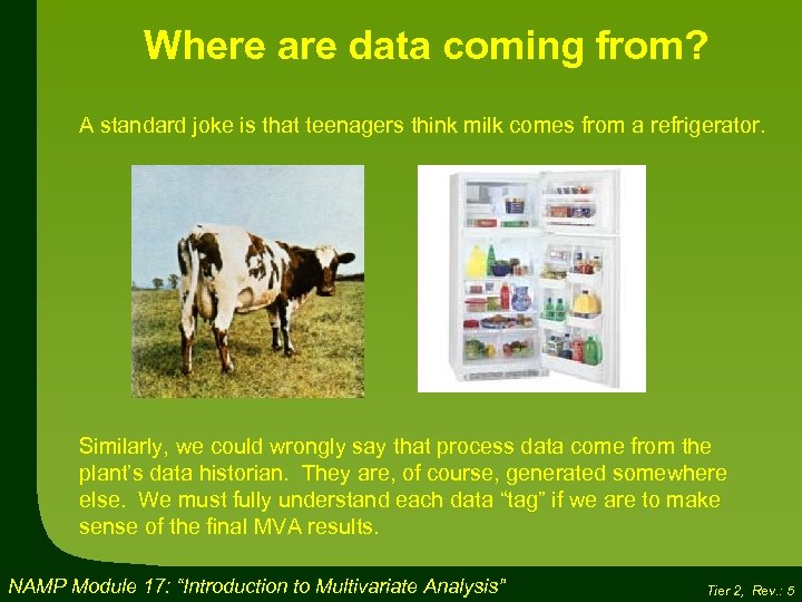 Where are data coming from? A standard joke is that teenagers think milk comes