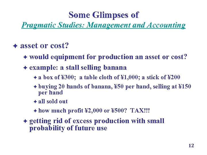 Some Glimpses of Pragmatic Studies: Management and Accounting è asset or cost? è would