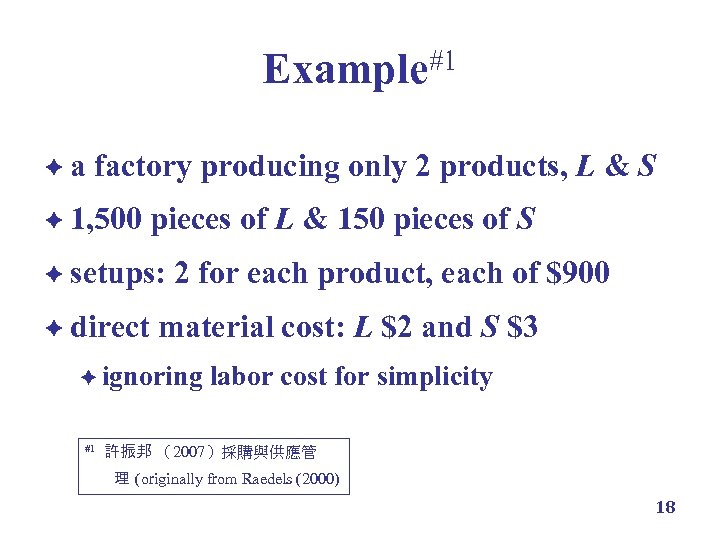 Example#1 èa factory producing only 2 products, L & S è 1, 500 pieces