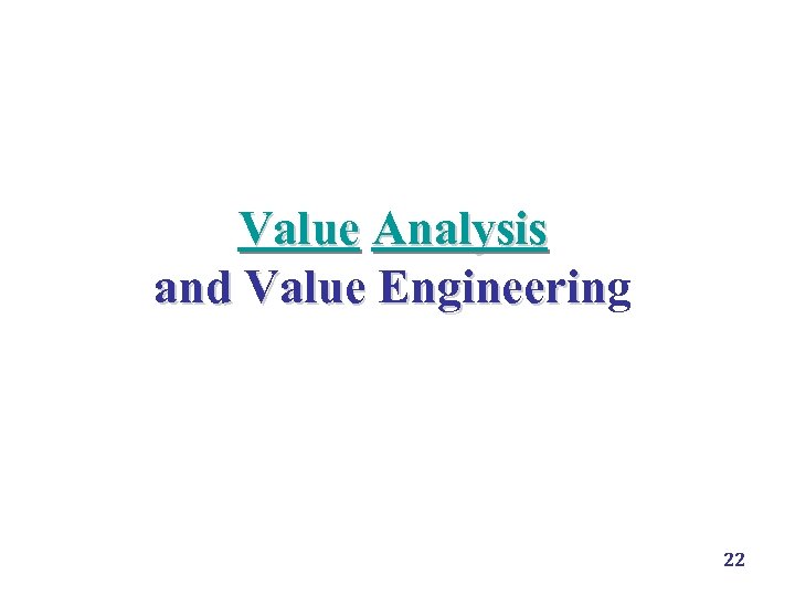 Value Analysis and Value Engineering Engineerin 22 