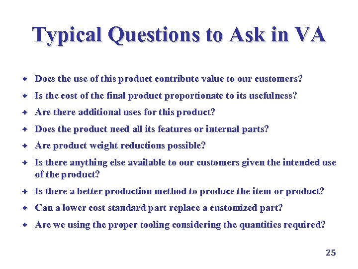 Typical Questions to Ask in VA è Does the use of this product contribute