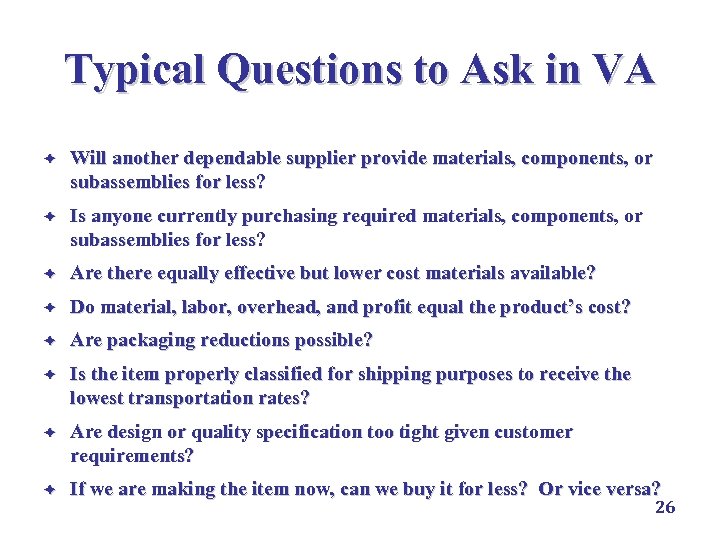 Typical Questions to Ask in VA è Will another dependable supplier provide materials, components,