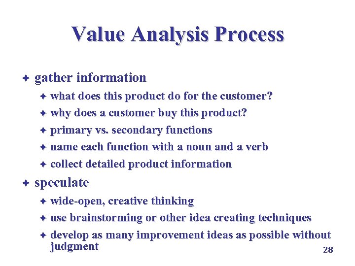 Value Analysis Process è gather information è what does this product do for the
