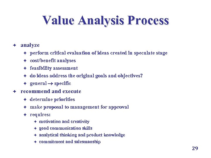Value Analysis Process è analyze è è è perform critical evaluation of ideas created