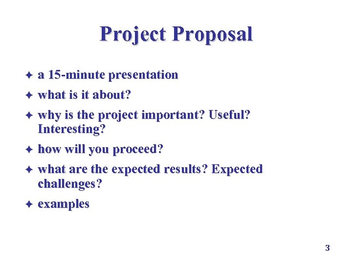 Project Proposal a 15 -minute presentation è what is it about? è why is