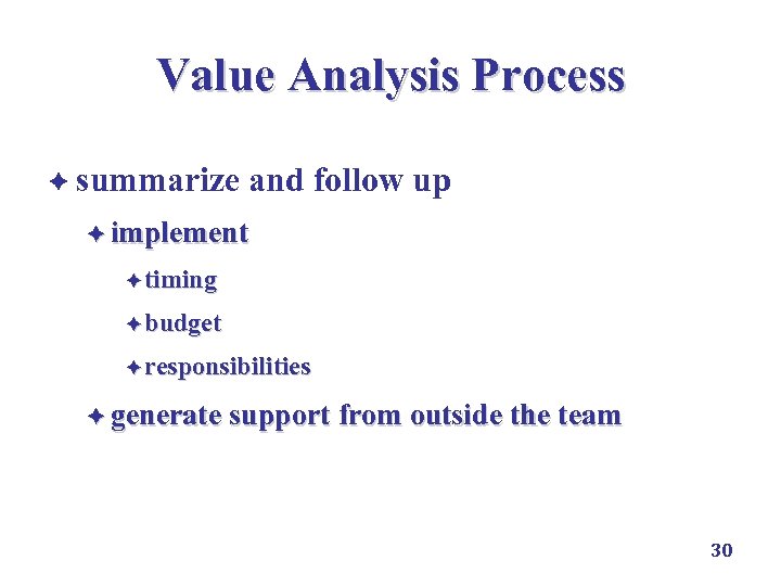 Value Analysis Process è summarize and follow up è implement è timing è budget