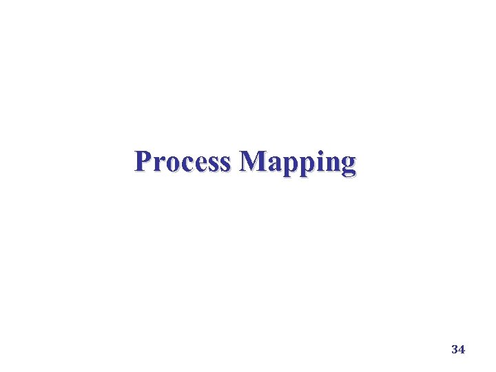 Process Mapping 34 