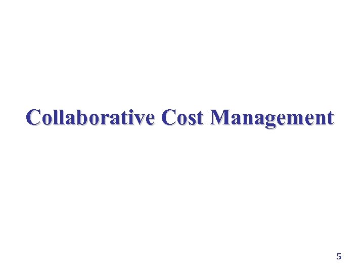 Collaborative Cost Management 5 