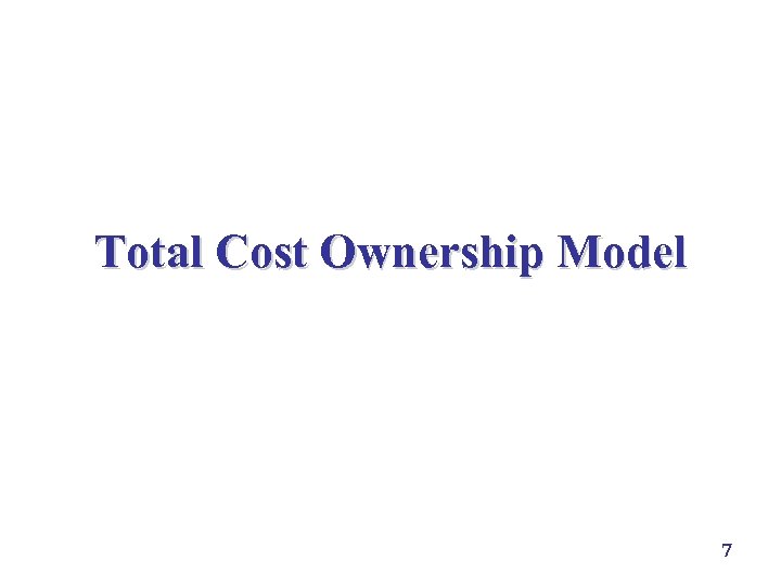 Total Cost Ownership Model 7 
