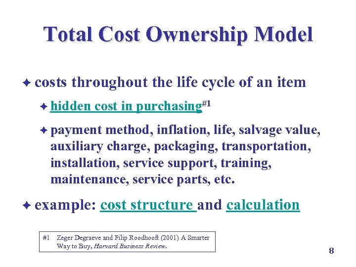 Total Cost Ownership Model è costs throughout the life cycle of an item è