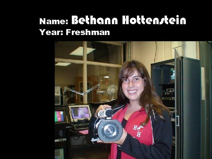 Name: Bethann Year: Freshman Hottenstein 