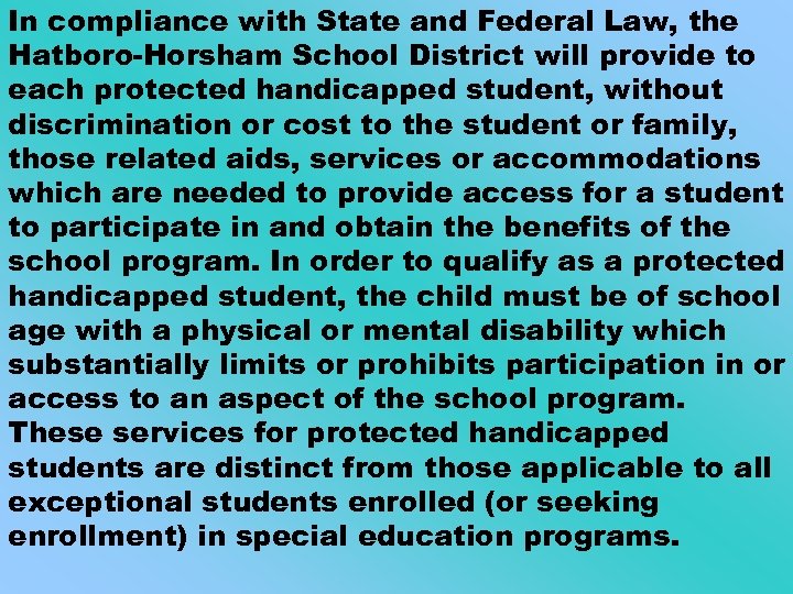 In compliance with State and Federal Law, the Hatboro-Horsham School District will provide to