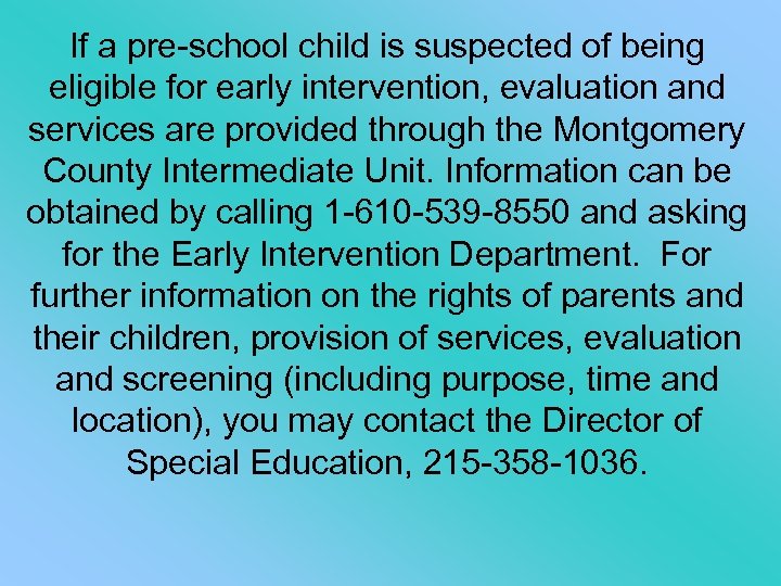 If a pre-school child is suspected of being eligible for early intervention, evaluation and