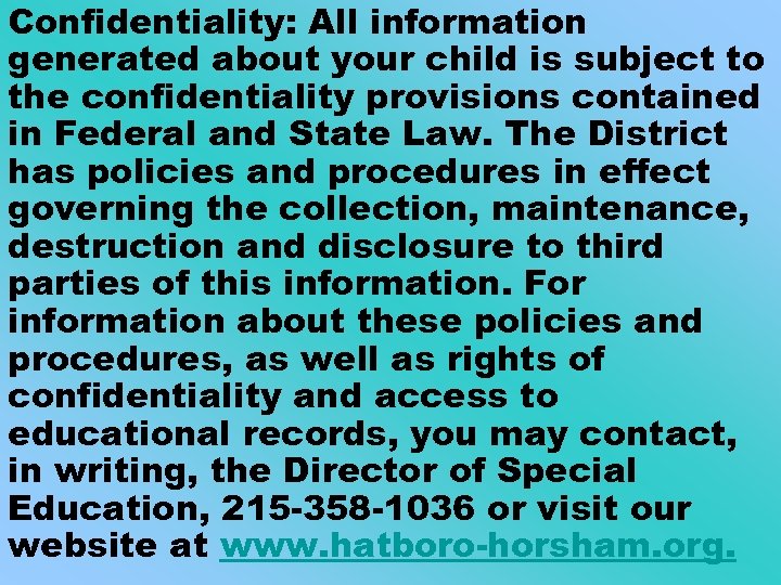 Confidentiality: All information generated about your child is subject to the confidentiality provisions contained