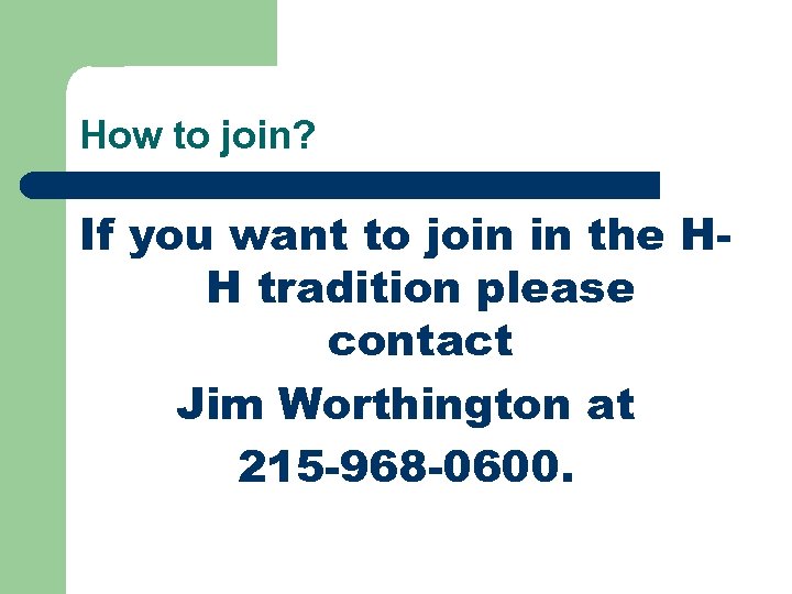 How to join? If you want to join in the HH tradition please contact