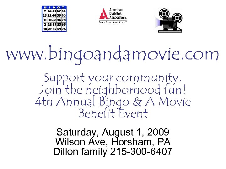 www. bingoandamovie. com Support your community. Join the neighborhood fun! 4 th Annual Bingo