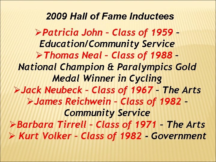 2009 Hall of Fame Inductees ØPatricia John – Class of 1959 – Education/Community Service