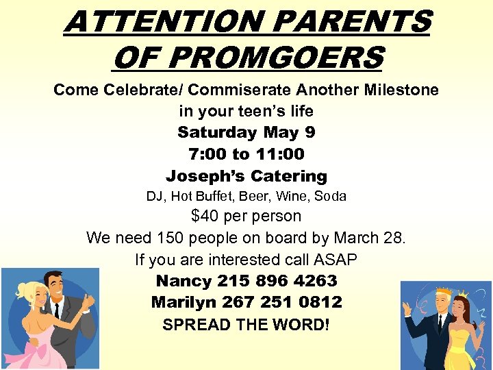 ATTENTION PARENTS OF PROMGOERS Come Celebrate/ Commiserate Another Milestone in your teen’s life Saturday