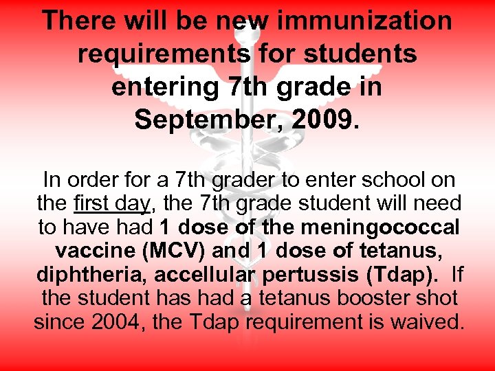 There will be new immunization requirements for students entering 7 th grade in September,