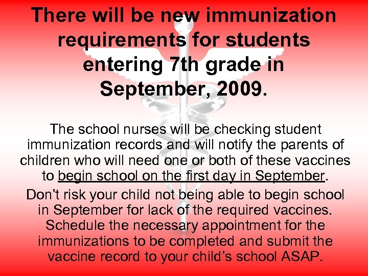There will be new immunization requirements for students entering 7 th grade in September,