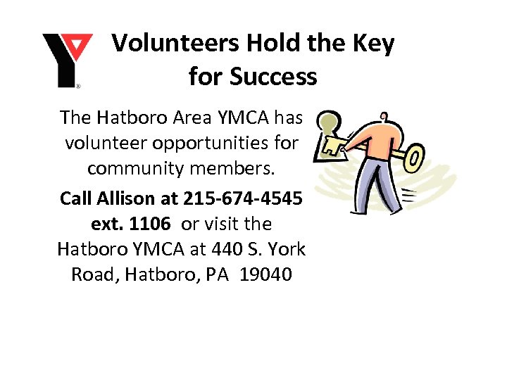 Volunteers Hold the Key for Success The Hatboro Area YMCA has volunteer opportunities for