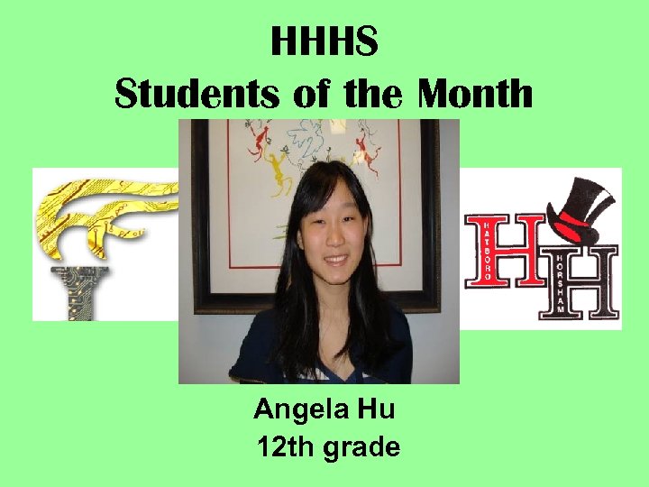 HHHS Students of the Month Angela Hu 12 th grade 