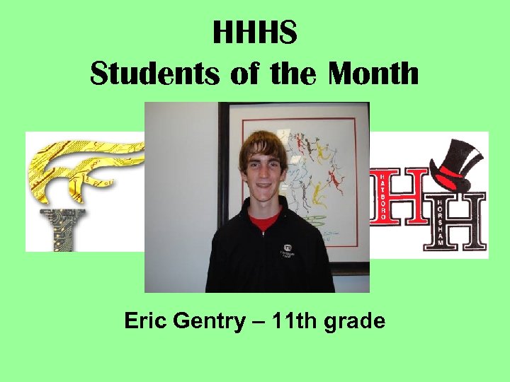HHHS Students of the Month Eric Gentry – 11 th grade 