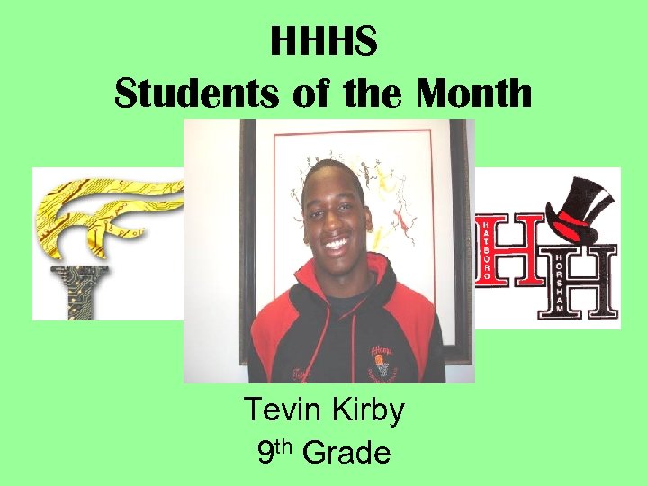HHHS Students of the Month Tevin Kirby 9 th Grade 