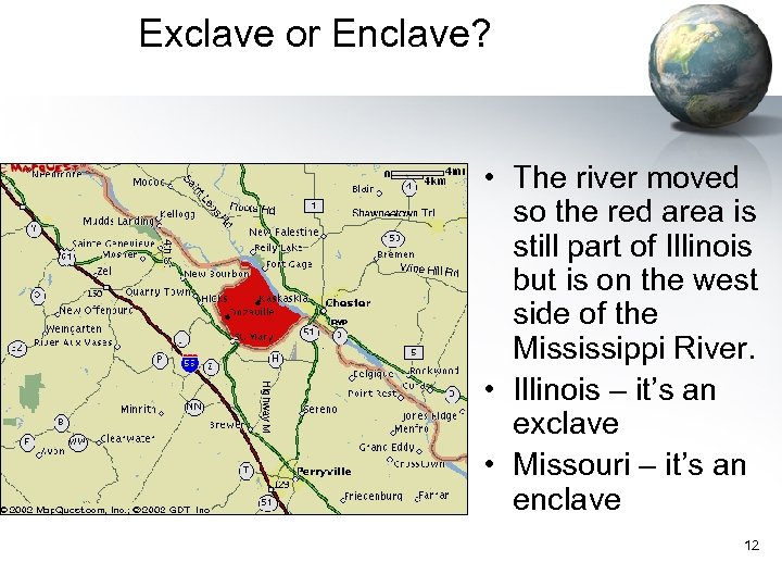 Exclave or Enclave? • The river moved so the red area is still part