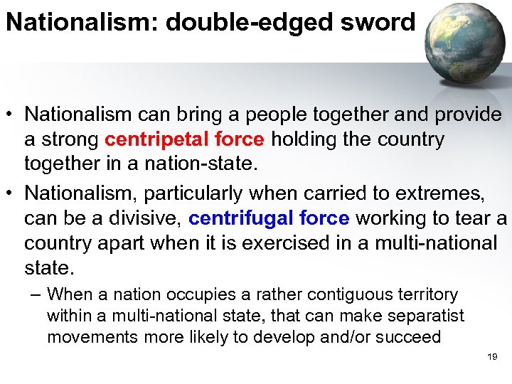 Nationalism: double-edged sword • Nationalism can bring a people together and provide a strong