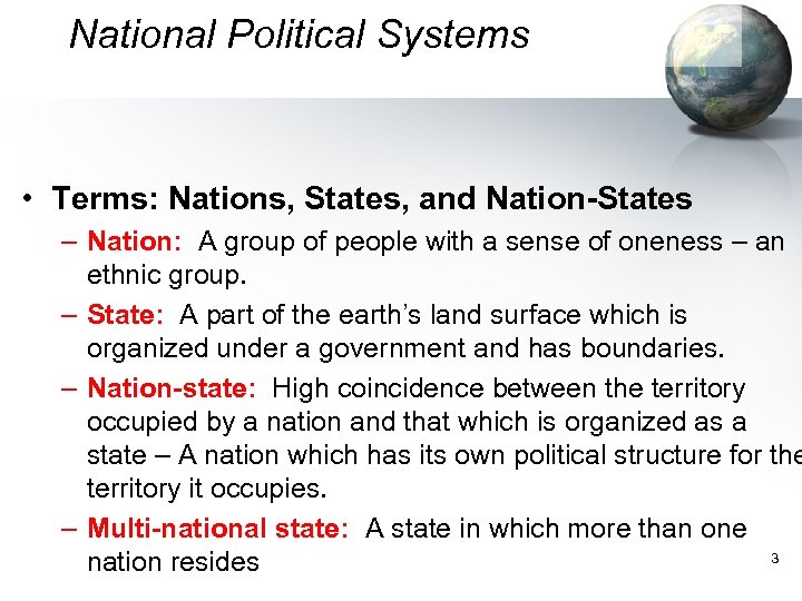 National Political Systems • Terms: Nations, States, and Nation-States – Nation: A group of