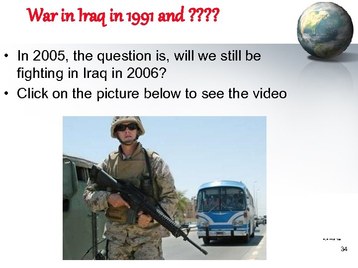 War in Iraq in 1991 and ? ? • In 2005, the question is,