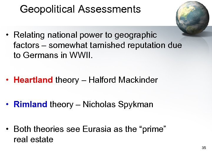 Geopolitical Assessments • Relating national power to geographic factors – somewhat tarnished reputation due