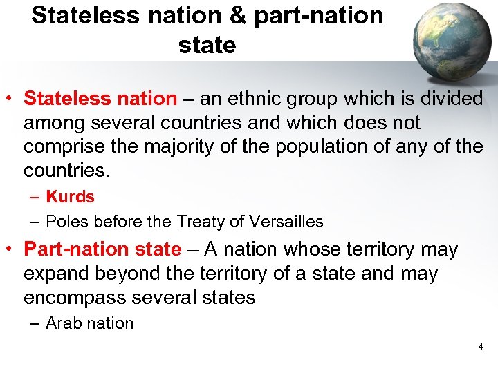 Stateless nation & part-nation state • Stateless nation – an ethnic group which is
