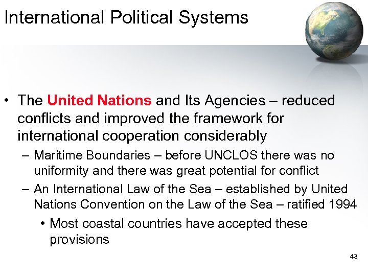 International Political Systems • The United Nations and Its Agencies – reduced conflicts and